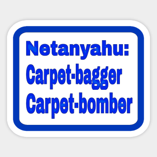 Netanyahu: Carpet-bagger - Carpet-bomber - Double-sided Sticker